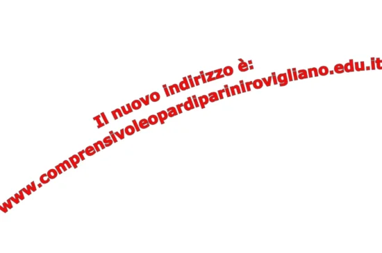 Avviso Importante – Il nuovo indirizzo del Sito dell’Istituto è: www.comprensivoleopardiparinirovigliano.edu.it